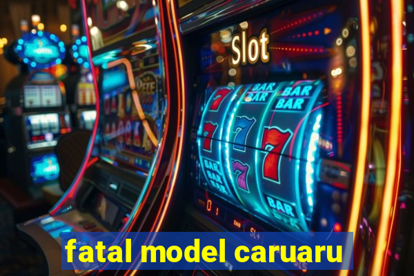 fatal model caruaru